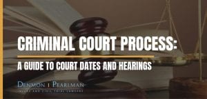 A Guide to Court Dates and Hearings | Criminal Court Process