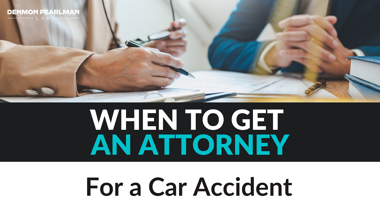 When To Get An Attorney For A Car Accident & Get A Better Settlement